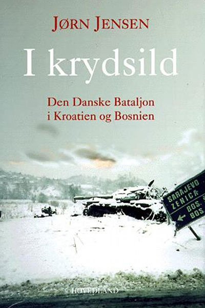 I krydsild - den Danske bataljon i Kroatien og Bosnien
